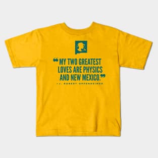 Oppenheimer greatest loves "New Mexico and Physics" Kids T-Shirt